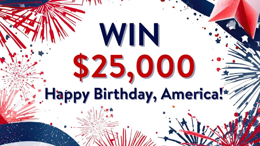 Win $25,000 Happy Birthday, America!